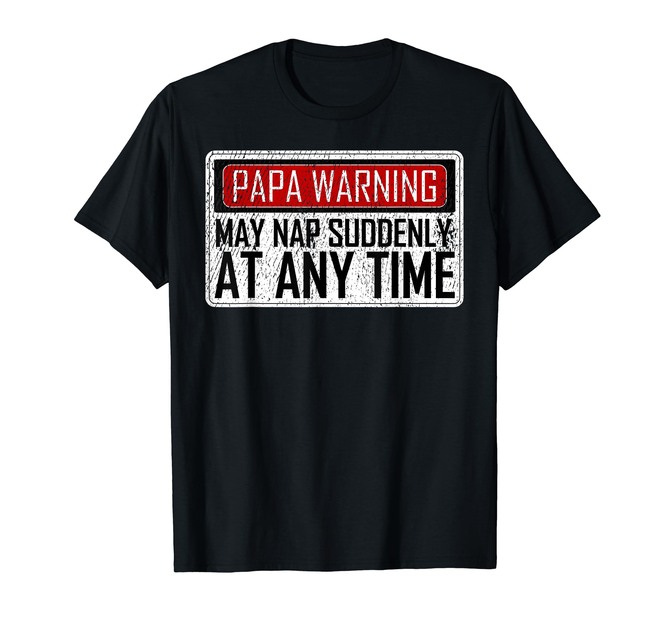 Mens Funny Papa Warning Sign May Nap T-Shirt - Aesthetic Graphic Men Women - T-Shirt, Sweatshirt, Hoodie
