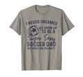 I Never Dreamed Id Grow Up To Be Sexy T-Shirt - Streetwear Style Men Women - T-Shirt, Sweatshirt, Hoodie