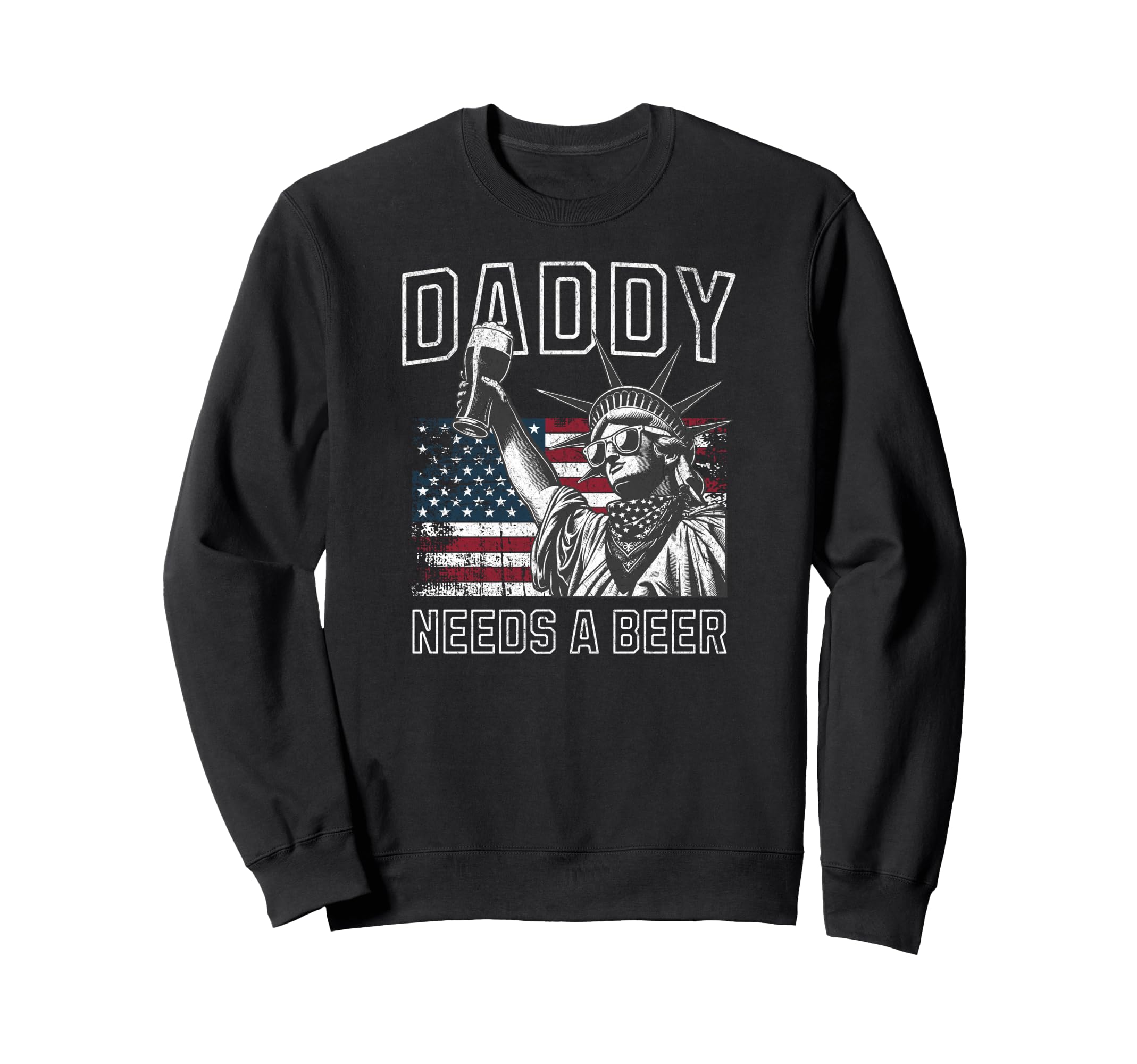 Daddy Needs Beer Funny Drinking Sweatshirt - Streetwear Style Men Women - T-Shirt, Sweatshirt, Hoodie