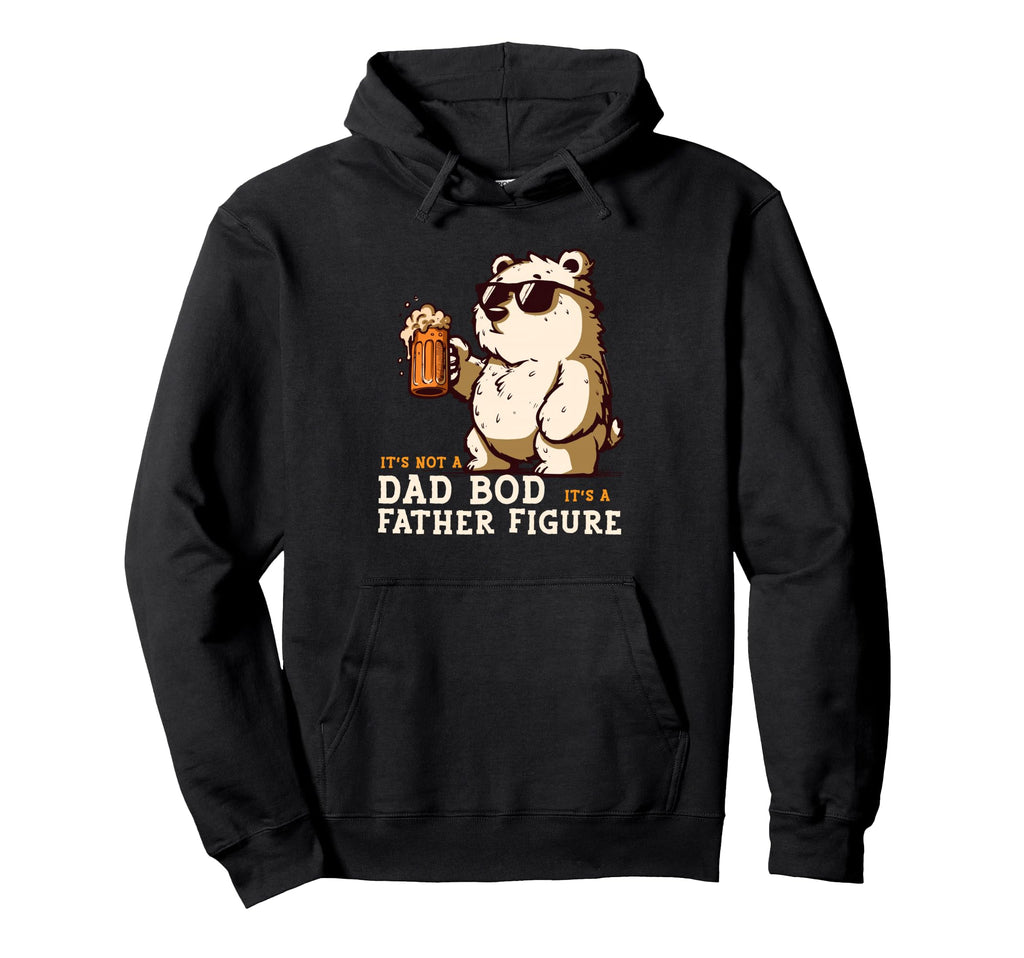 Not Dad Bod Figure Funny Hoodie - Streetwear Style Unisex - T-Shirt, Sweatshirt, Hoodie