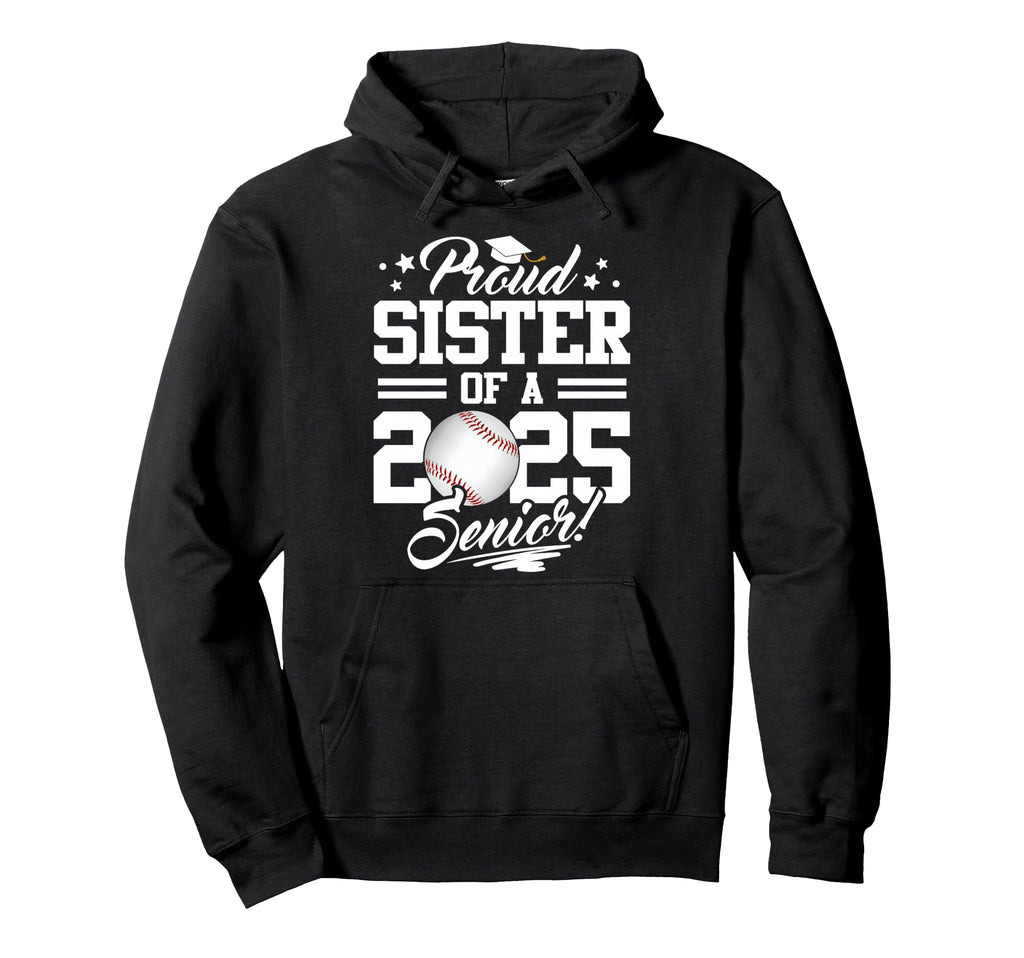 Proud Sister 2025 Senior Graduate Hoodie - Fun Novelty Design for Adults - T-Shirt, Sweatshirt, Hoodie