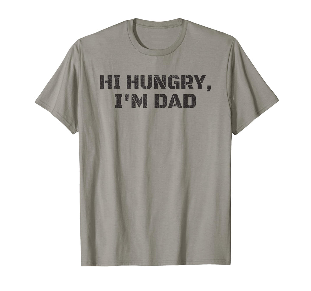 Hi Hungry Im Dad Fathers Day Dad Funny T-Shirt - Novelty Apparel Men Women - T-Shirt, Sweatshirt, Hoodie