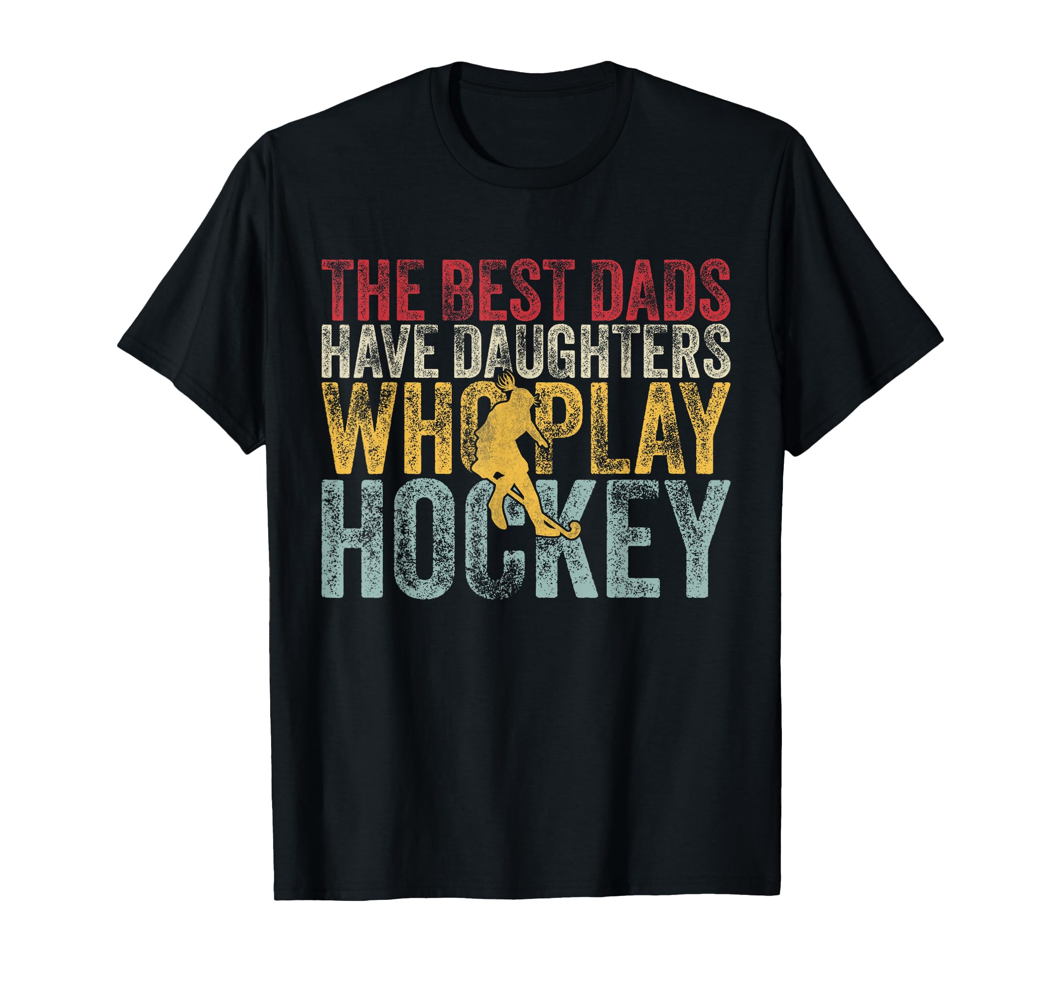 Best Dads Have Daughters Who Play Hockey T-Shirt - Graphic Print Men Women - T-Shirt, Sweatshirt, Hoodie