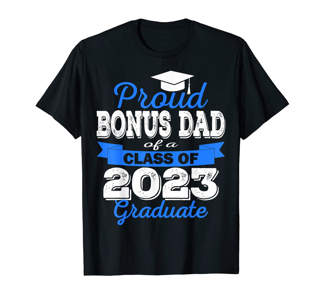 Super Proud Bonus Dad 2023 Graduate T-Shirt - Minimalist Print for Adults - T-Shirt, Sweatshirt, Hoodie