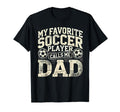 My Favorite Soccer Player Calls Me Dad T-Shirt - Aesthetic Graphic Unisex - T-Shirt, Sweatshirt, Hoodie