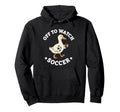 Off To Watch Soccer Mom Funny Goose Hoodie - Unique Graphic Men Women - T-Shirt, Sweatshirt, Hoodie