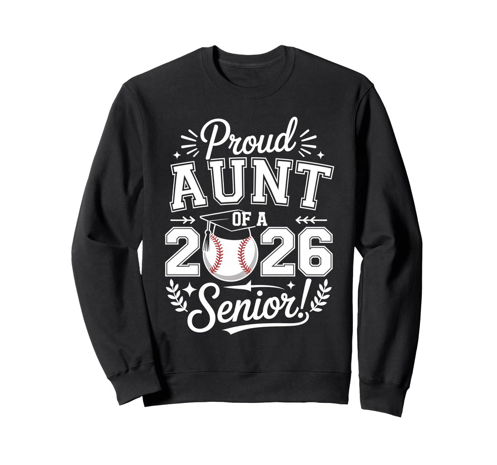 Proud Aunt 2026 Senior Baseball Sweatshirt - Fun Novelty Design for Adults - T-Shirt, Sweatshirt, Hoodie
