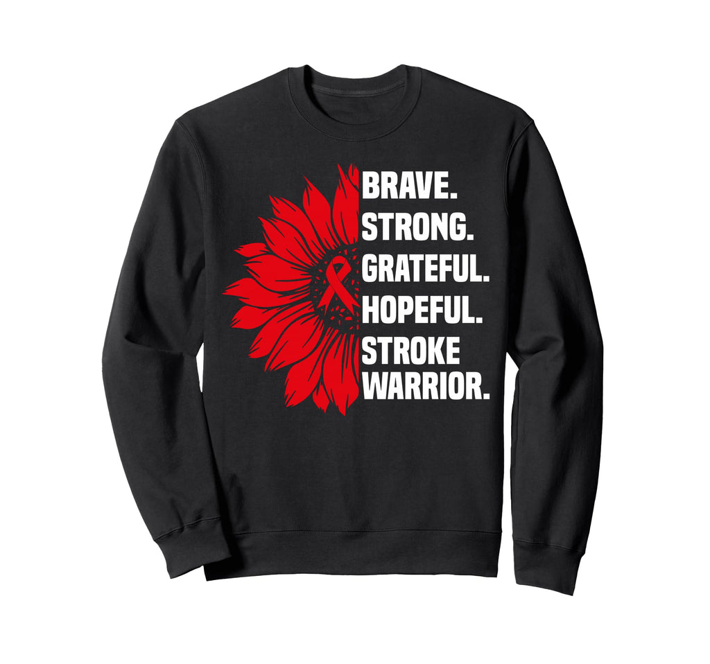 Brave Strong Stroke Warrior Survivor Sweatshirt - Custom Art Print Unisex - T-Shirt, Sweatshirt, Hoodie