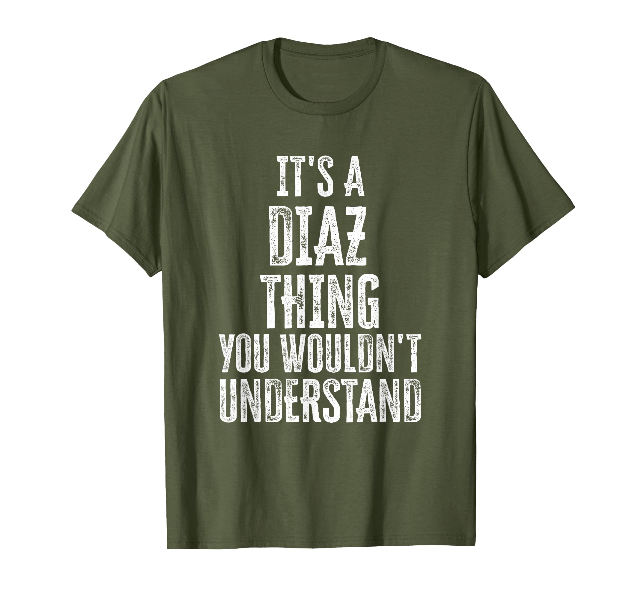 Its Diaz Thing You Wouldnt Understand T-Shirt - Graphic Print Men Women - T-Shirt, Sweatshirt, Hoodie