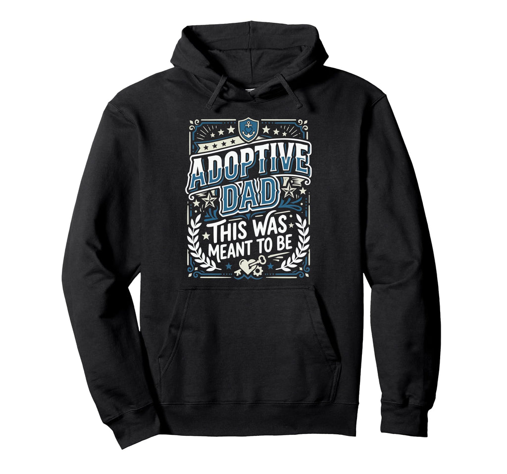 Adoptive Dad Adoption Fathers Day Hoodie - Novelty Apparel Men Women - T-Shirt, Sweatshirt, Hoodie