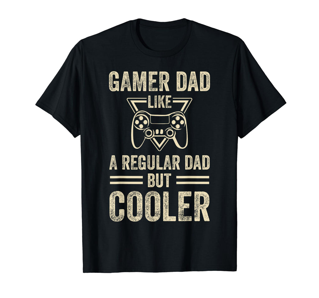 Funny Fathers Day Novelty Gamer Dad T-Shirt - Streetwear Style Unisex - T-Shirt, Sweatshirt, Hoodie