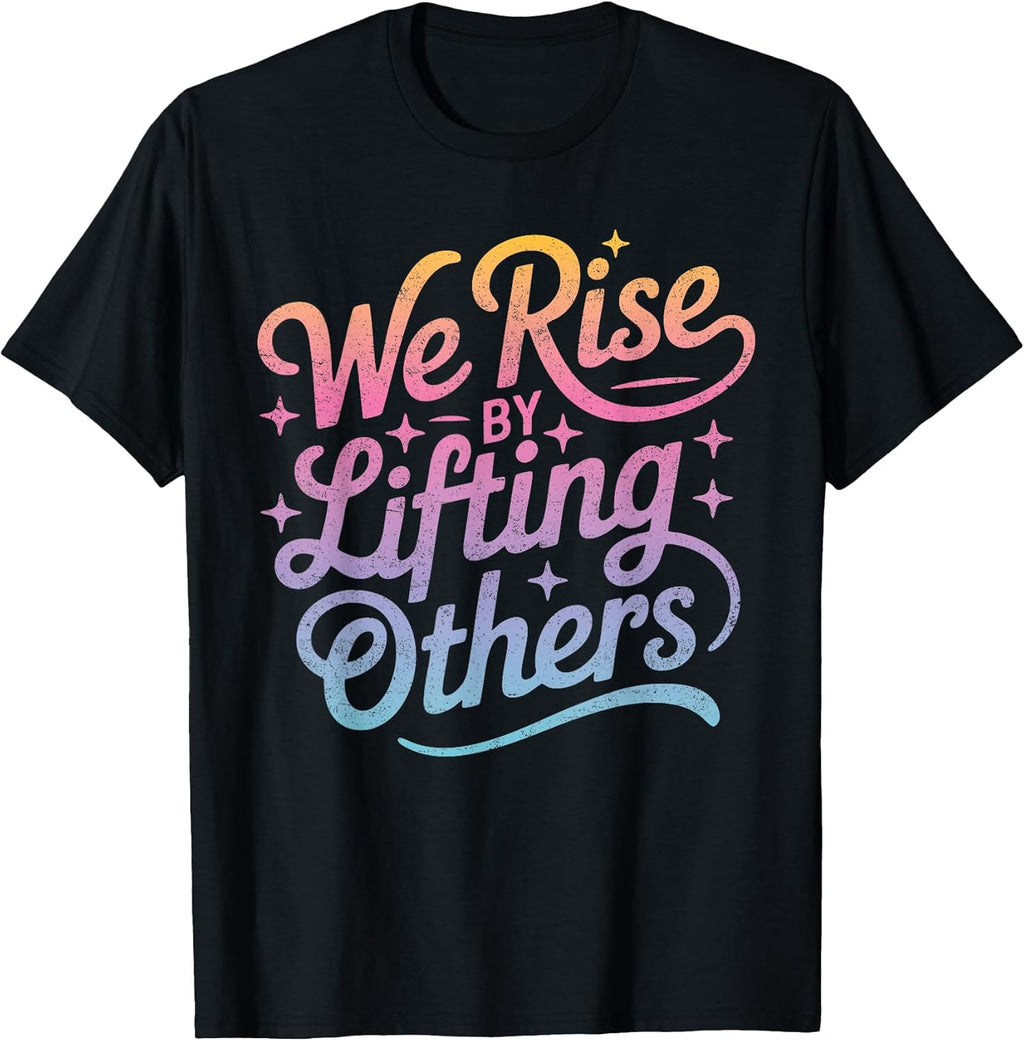 "We Rise" Motivational Inspirational Kindness for - Adult & Kids T-Shirts, Sweatshirts & Hoodies apparel design preview 1