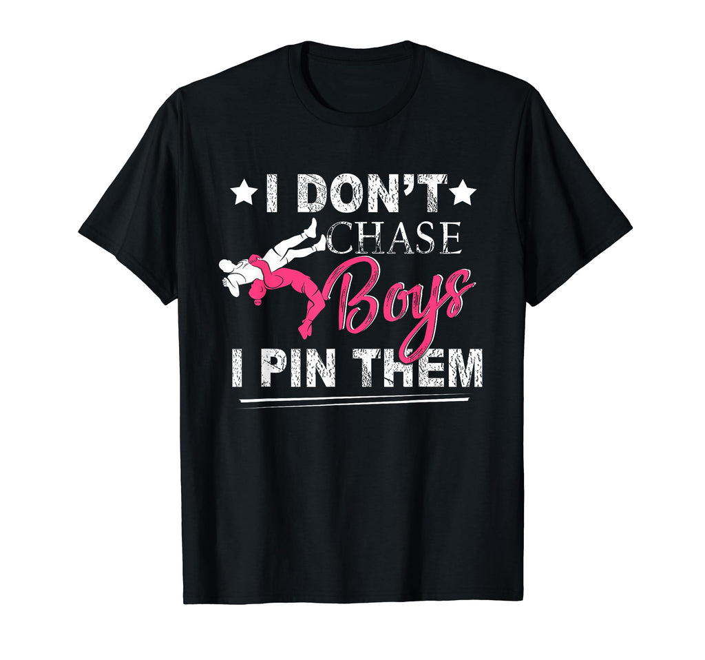 I Dont Chase I Pin Them Wrestling T-Shirt - Streetwear Style Unisex - T-Shirt, Sweatshirt, Hoodie