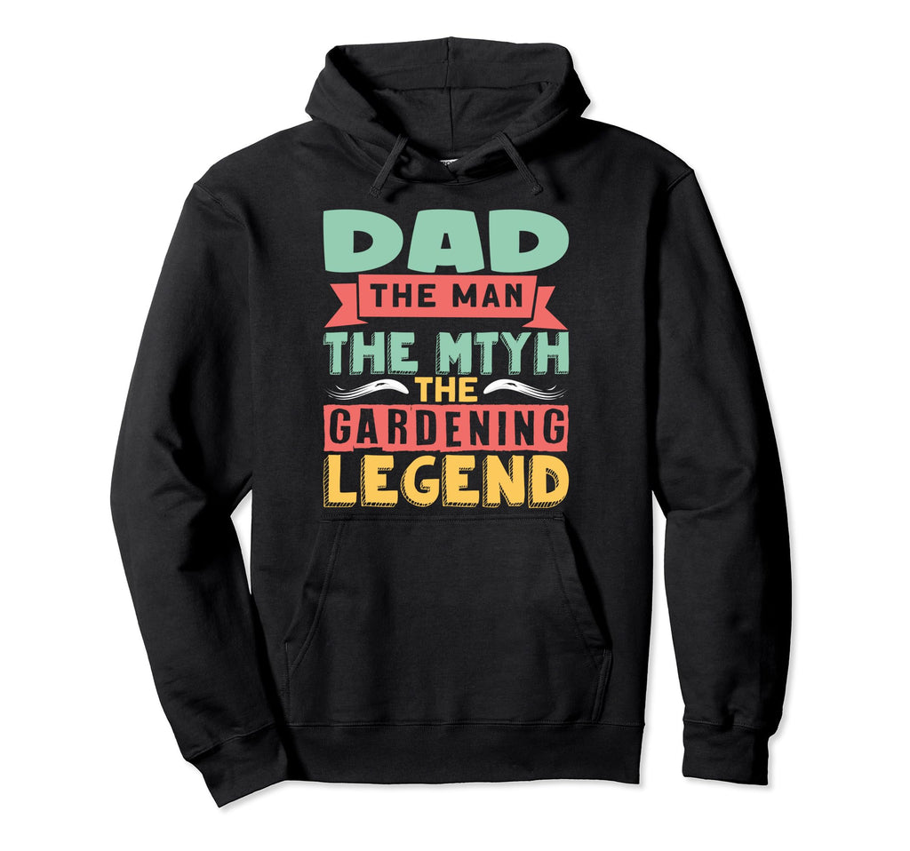 Dad Gardening Legend Gardening Dads Hoodie - Novelty Apparel for Adults - T-Shirt, Sweatshirt, Hoodie