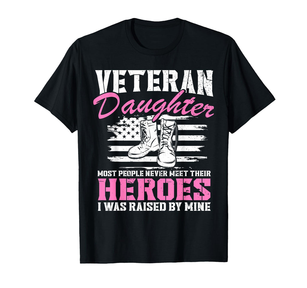 Veterans Daughter Veterans Day My Dad Is T-Shirt - Novelty Apparel Unisex - T-Shirt, Sweatshirt, Hoodie