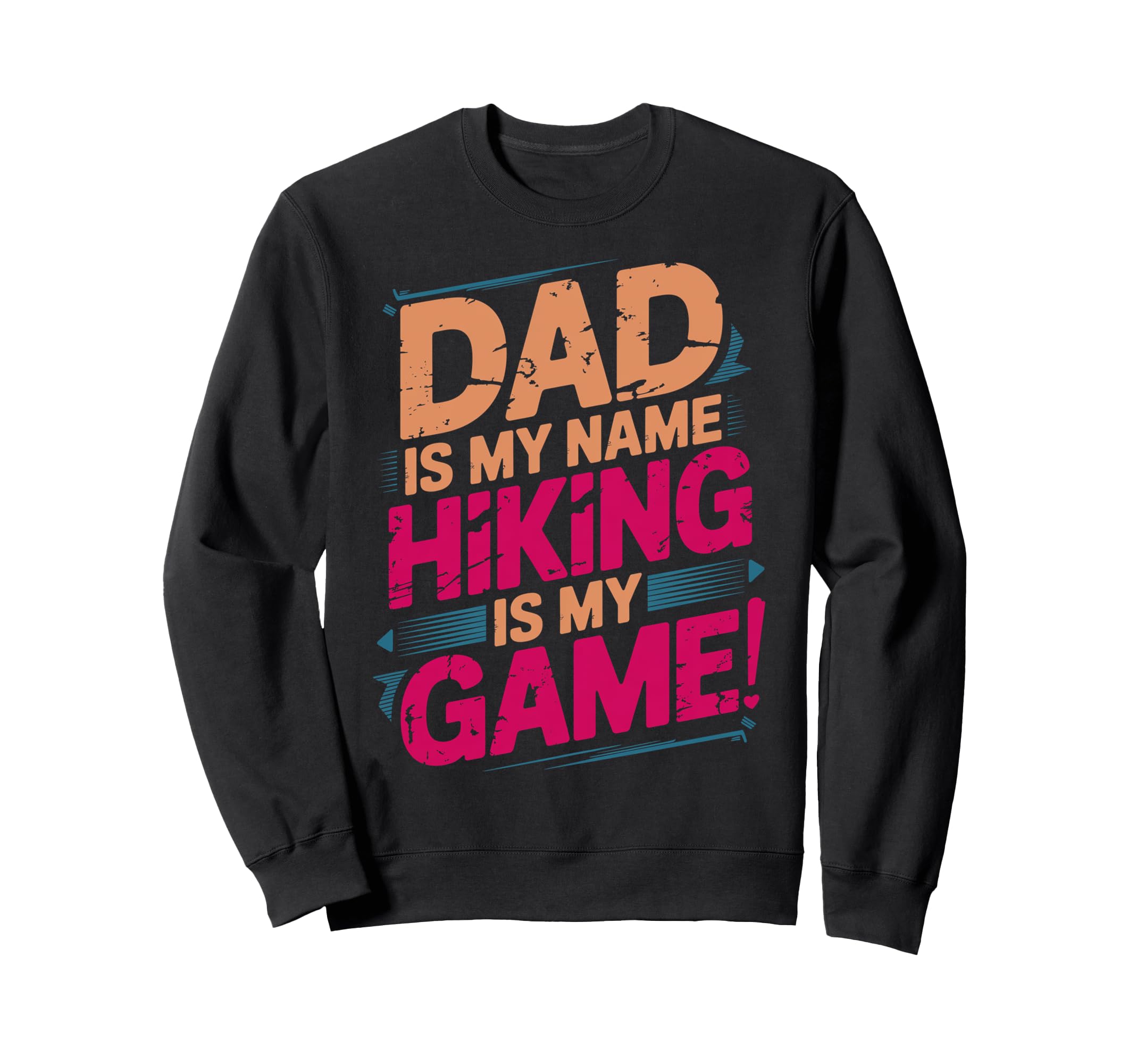 Funny Hiking Dad Is My Name Hiking Sweatshirt - Trendy Graphic Men Women - T-Shirt, Sweatshirt, Hoodie