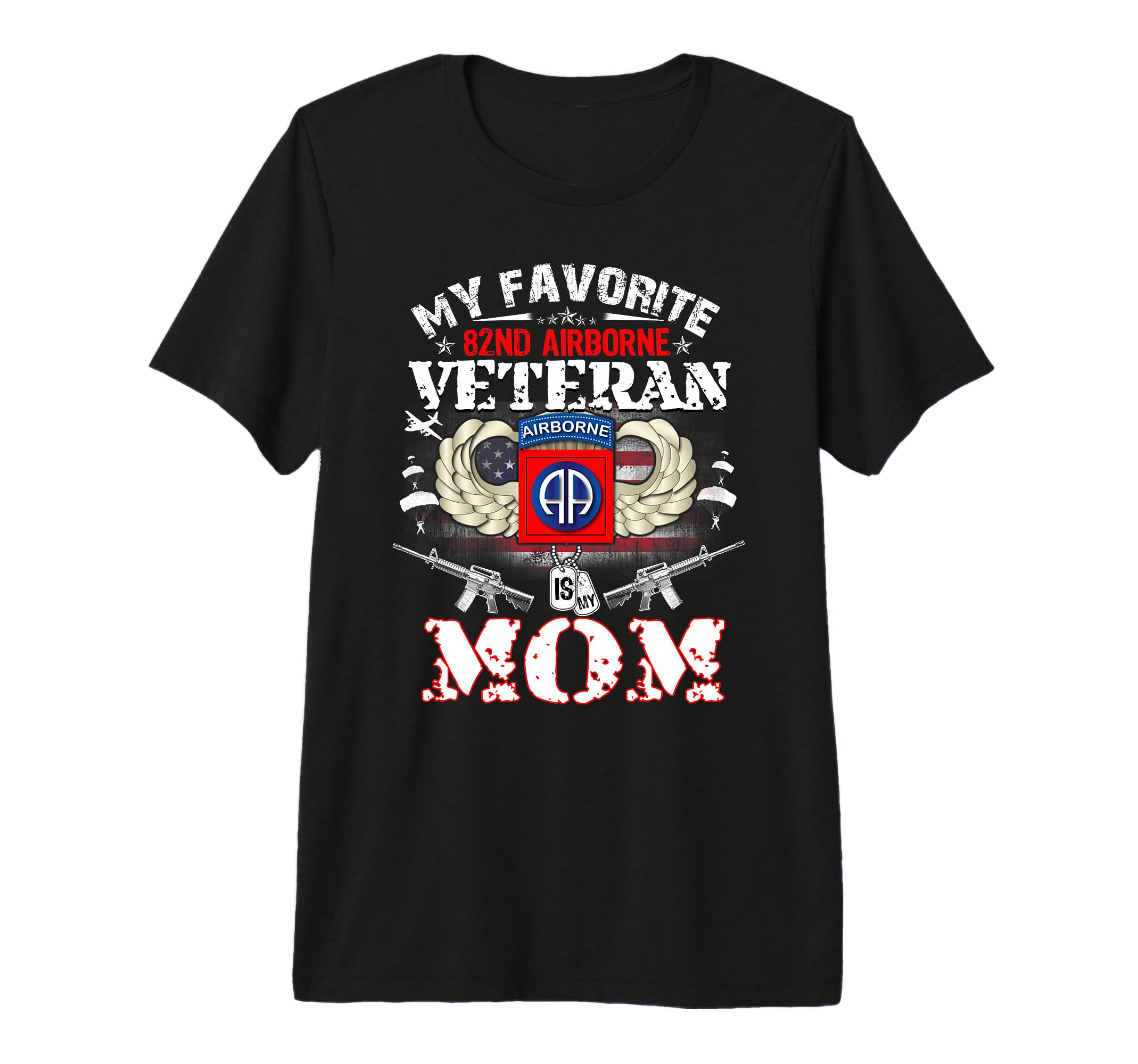 My Favorite 82Nd Airborne Veteran Is My T-Shirt - Streetwear Style Unisex - T-Shirt, Sweatshirt, Hoodie