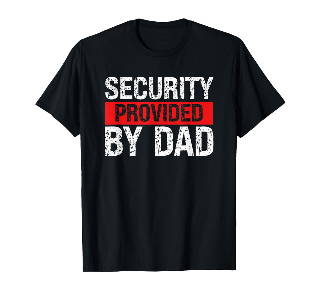 Dad Security Funny Security Guard T-Shirt - Streetwear Style Unisex - T-Shirt, Sweatshirt, Hoodie