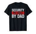 Dad Security Funny Security Guard T-Shirt - Streetwear Style Unisex - T-Shirt, Sweatshirt, Hoodie