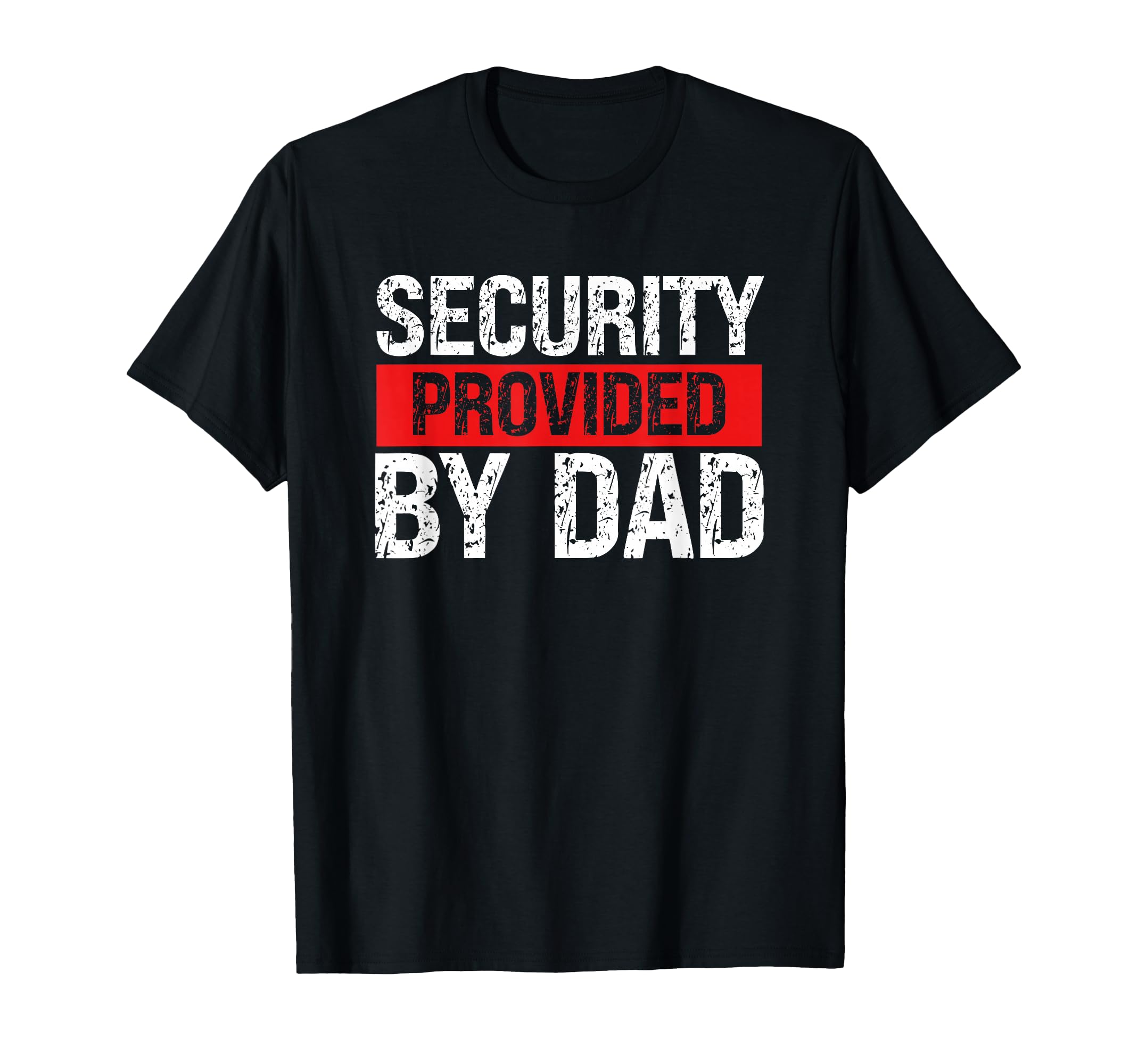 Dad Security Funny Security Guard T-Shirt - Streetwear Style Unisex - T-Shirt, Sweatshirt, Hoodie