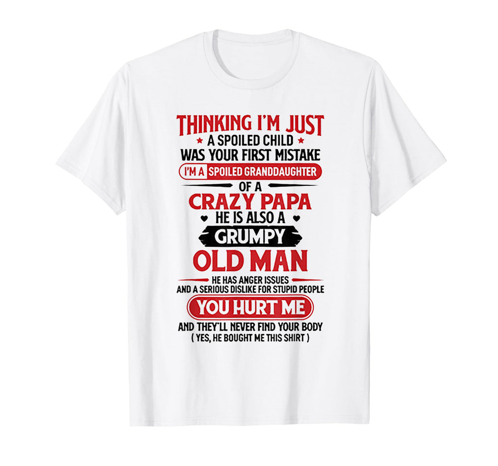 Im Spoiled Granddaughter Crazy Papa T-Shirt - Trendy Graphic Men Women - T-Shirt, Sweatshirt, Hoodie