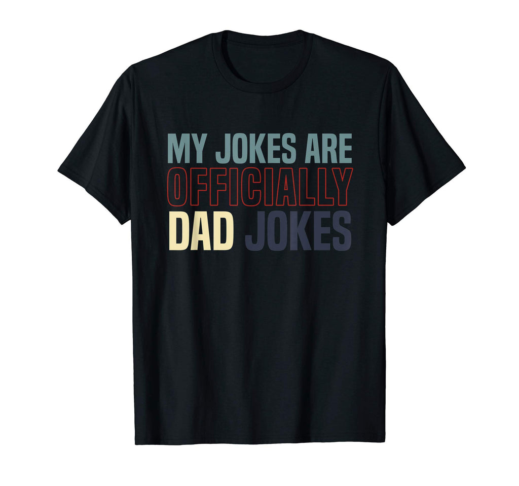 Punny Fathers Day Gift My Jokes Are T-Shirt - Fun Novelty Design Men Women - T-Shirt, Sweatshirt, Hoodie