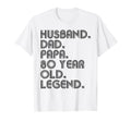 Husband Dad Papa 80 Year Old Legend T-Shirt - Fun Novelty Design Unisex - T-Shirt, Sweatshirt, Hoodie
