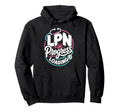 Lpn Nursing Degree Graduation Hoodie - Casual Everyday Wear Men Women - T-Shirt, Sweatshirt, Hoodie