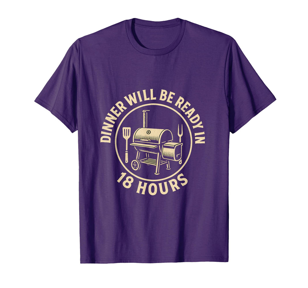 Dinner Will Be Ready 18 Hours Bbq T-Shirt - Minimalist Print Men Women - T-Shirt, Sweatshirt, Hoodie