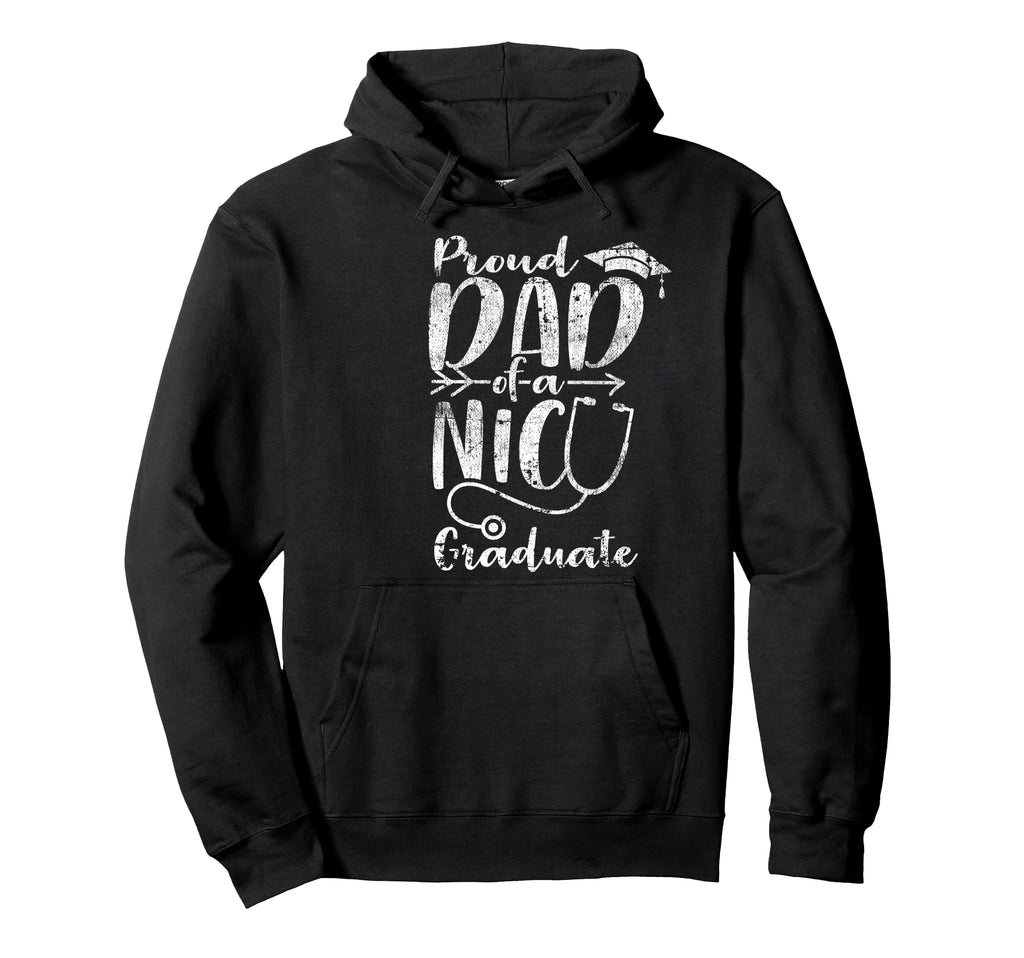 Proud Dad Nicu Graduate Funny Hoodie - Casual Everyday Wear Men Women - T-Shirt, Sweatshirt, Hoodie