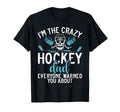 Im Crazy Hockey Dad Everyone Warned You T-Shirt - Novelty Apparel Unisex - T-Shirt, Sweatshirt, Hoodie