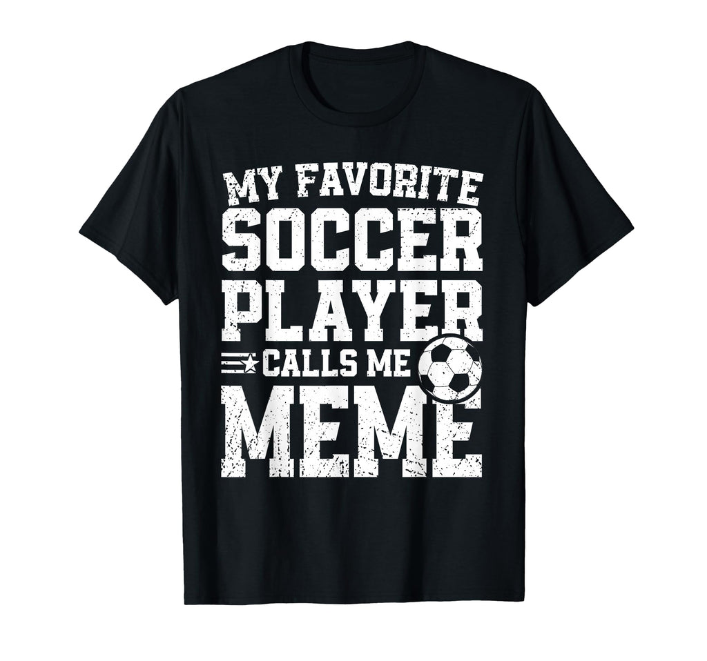 Soccer Meme My Favorite Soccer T-Shirt - Casual Everyday Wear Men Women - T-Shirt, Sweatshirt, Hoodie