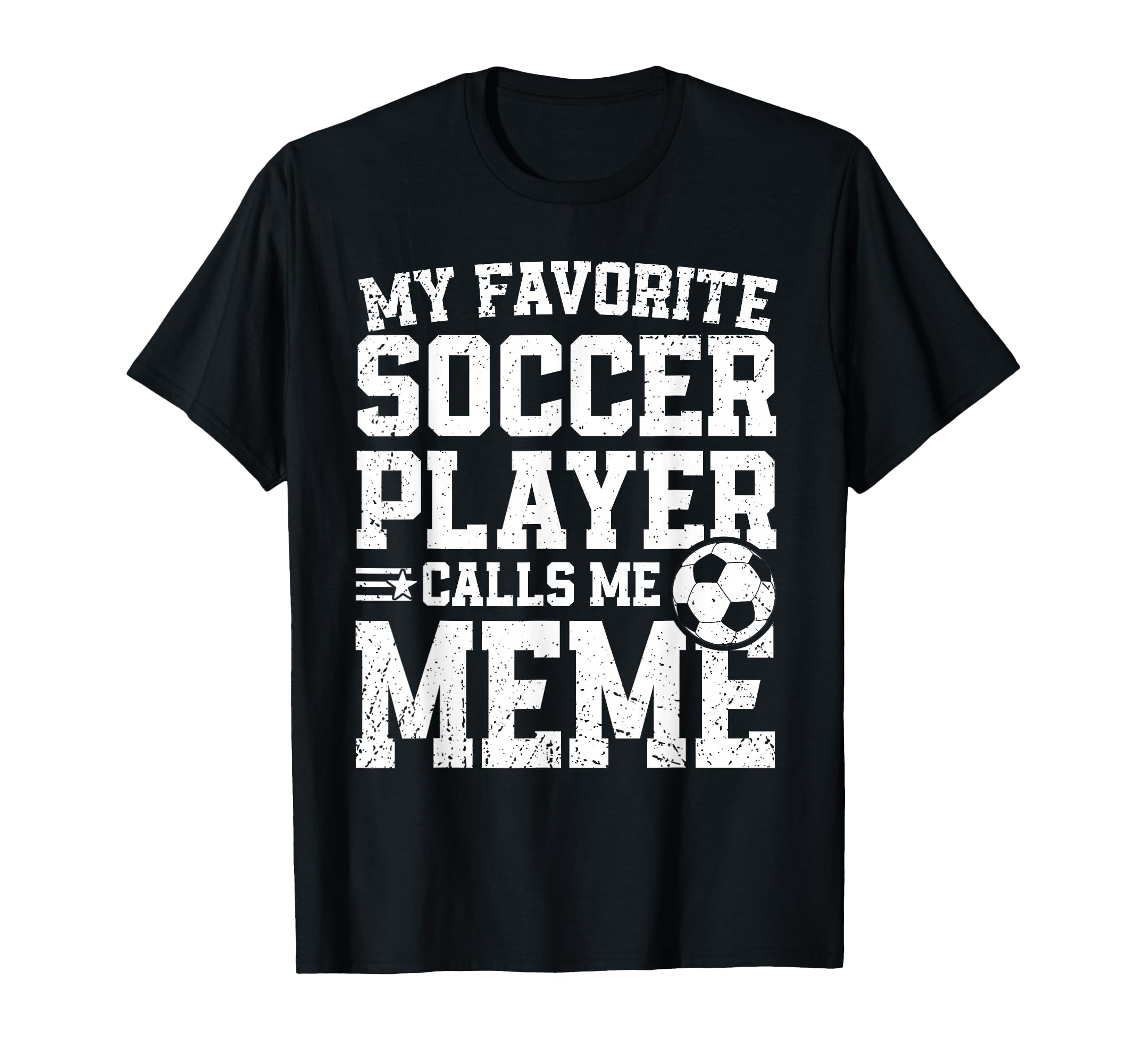 Soccer Meme My Favorite Soccer T-Shirt - Casual Everyday Wear Men Women - T-Shirt, Sweatshirt, Hoodie