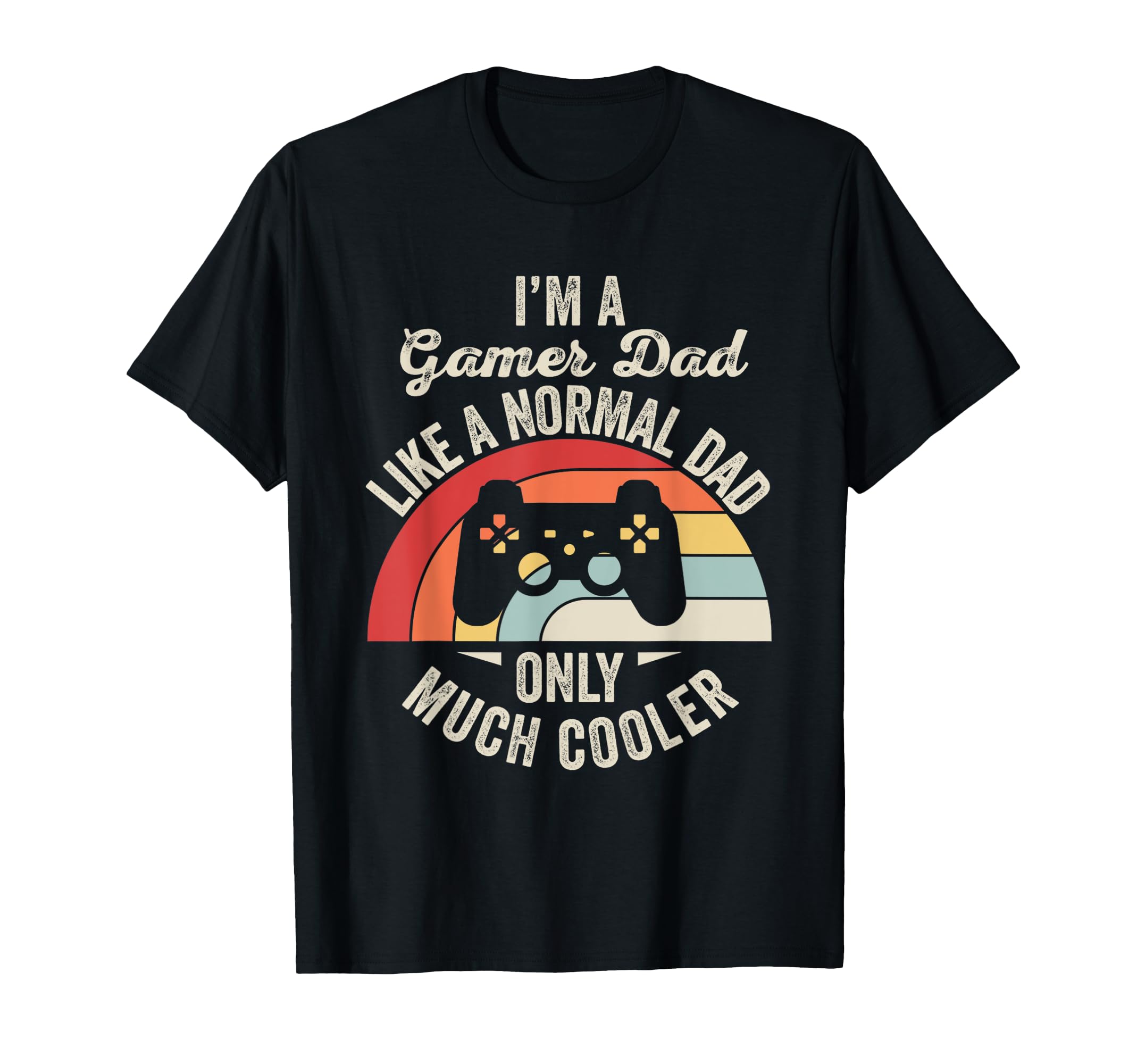 Im Gamer Dad Like Normal Dad T-Shirt - Fun Novelty Design Men Women - T-Shirt, Sweatshirt, Hoodie
