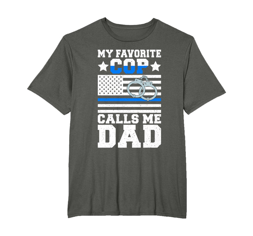My Favorite Cop Calls Me Dad Police T-Shirt - Novelty Apparel for Adults - T-Shirt, Sweatshirt, Hoodie