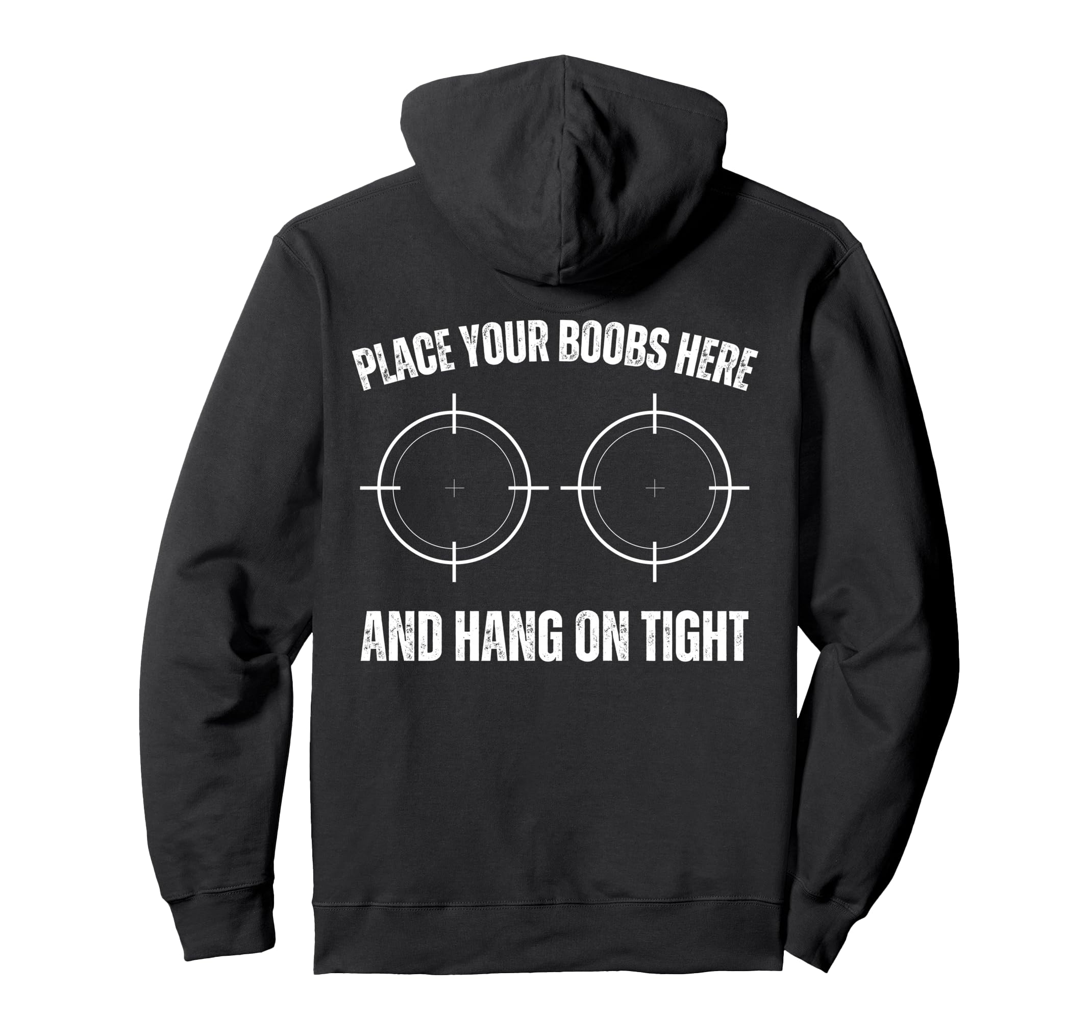 Place Your Boobs Here And Hang Tight Hoodie - Fun Novelty Design Unisex - T-Shirt, Sweatshirt, Hoodie