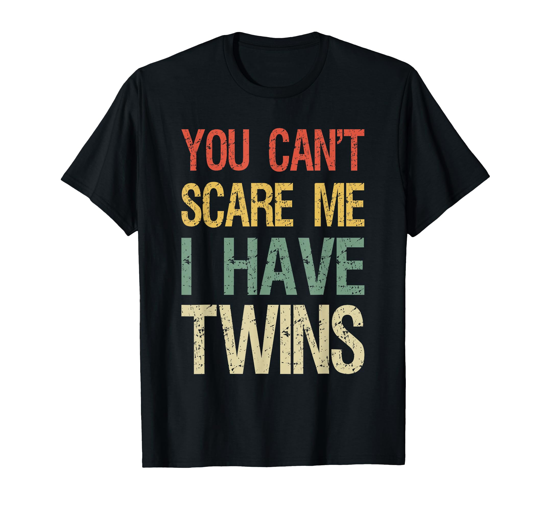 You Cant Scare Me I Have Twins Funny T-Shirt - Custom Art Print for Adults - T-Shirt, Sweatshirt, Hoodie