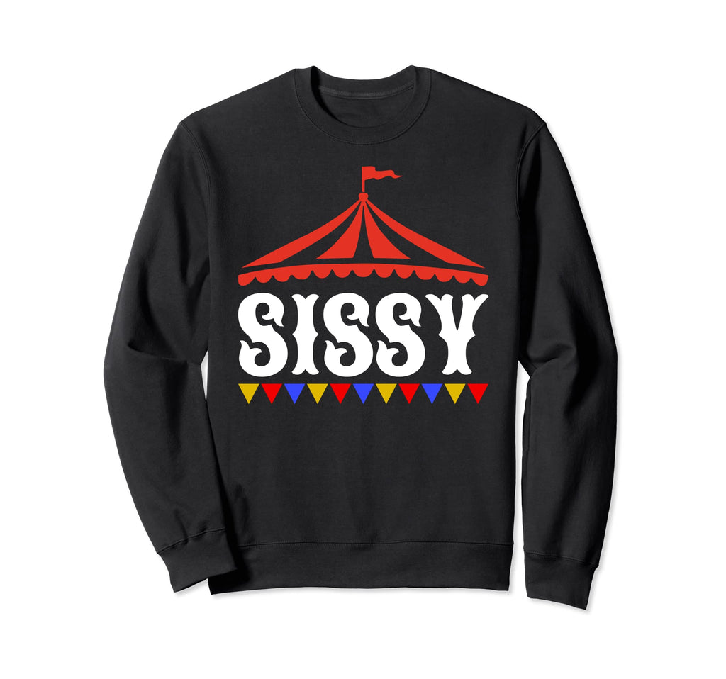 Circus Sissy Birthday Carnival Family Sweatshirt - Trendy Graphic Men Women - T-Shirt, Sweatshirt, Hoodie