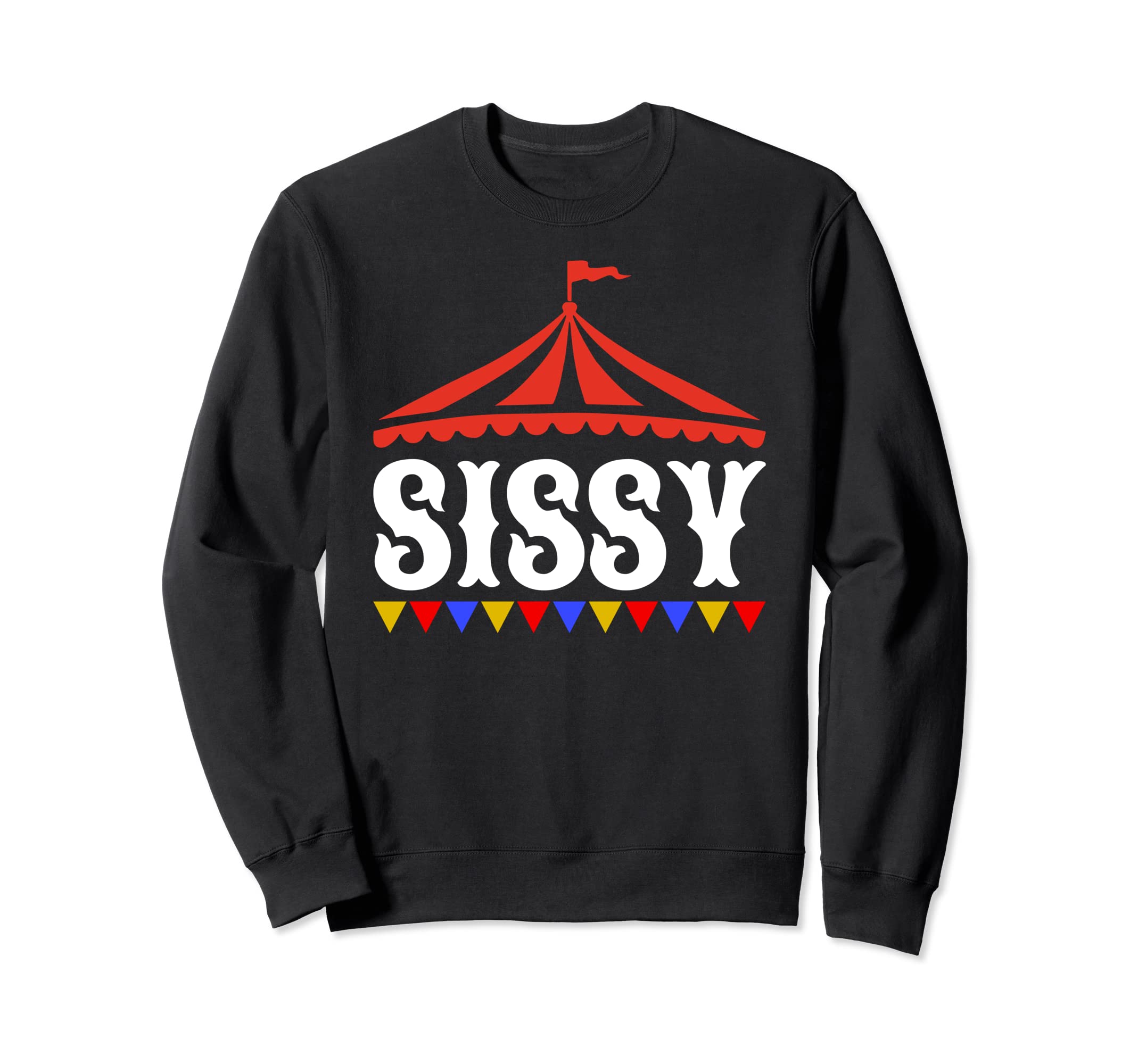 Circus Sissy Birthday Carnival Family Sweatshirt - Trendy Graphic Men Women - T-Shirt, Sweatshirt, Hoodie