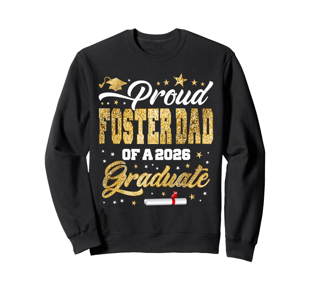 Proud Foster Dad Class 2026 Graduate Sweatshirt - Graphic Print for Adults - T-Shirt, Sweatshirt, Hoodie