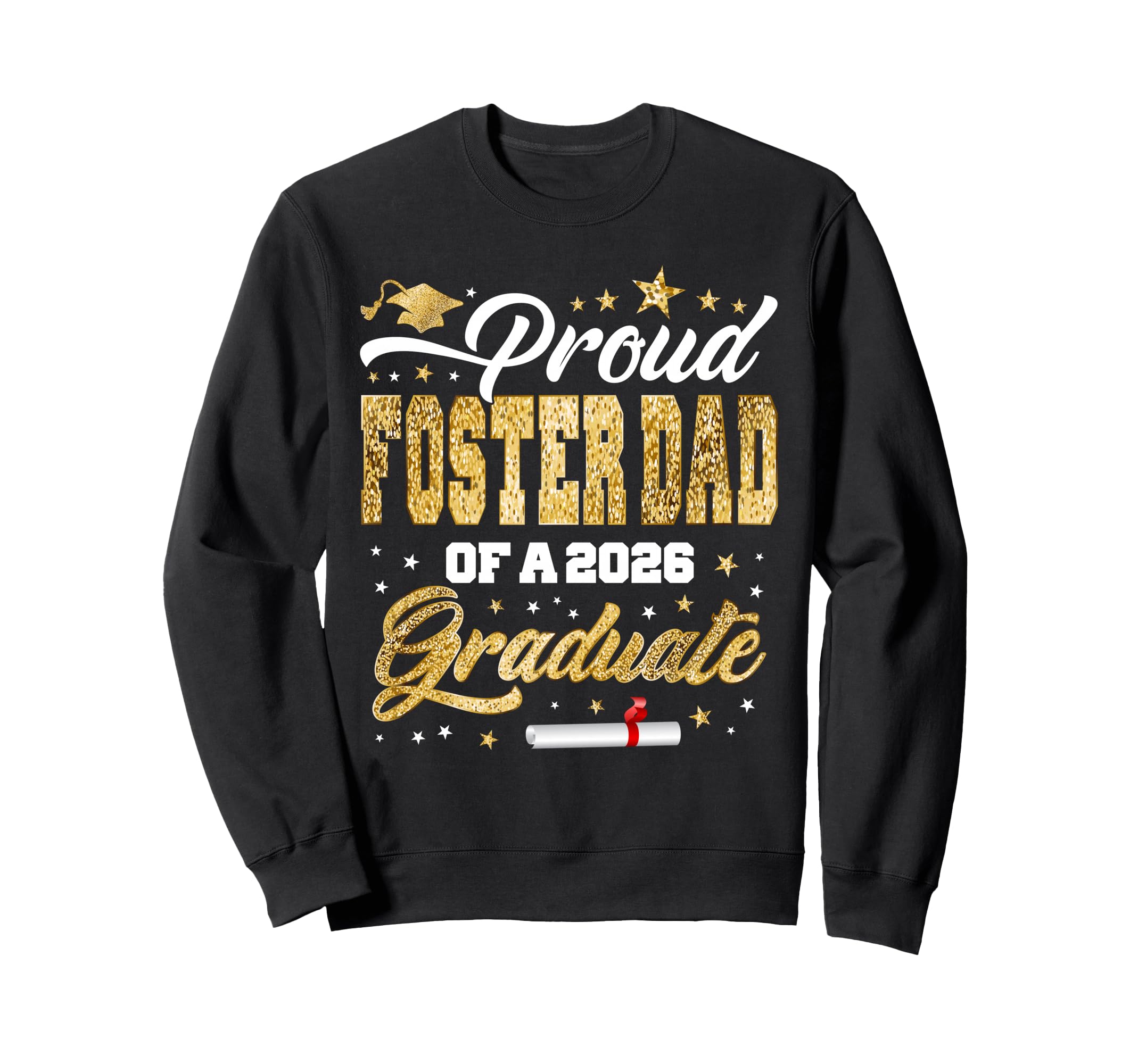 Proud Foster Dad Class 2026 Graduate Sweatshirt - Graphic Print for Adults - T-Shirt, Sweatshirt, Hoodie