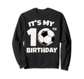 Its My 10Th Birthday Soccer Player Sweatshirt - Minimalist Print Men Women - T-Shirt, Sweatshirt, Hoodie