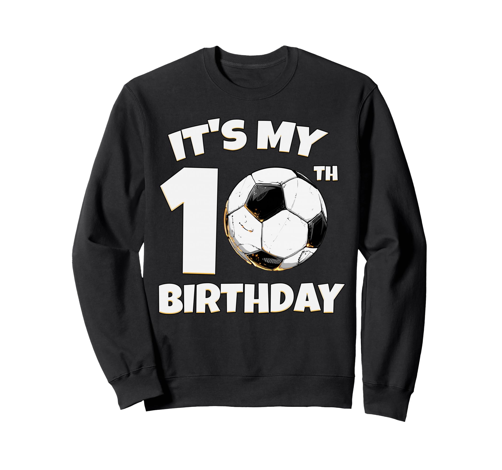 Its My 10Th Birthday Soccer Player Sweatshirt - Minimalist Print Men Women - T-Shirt, Sweatshirt, Hoodie