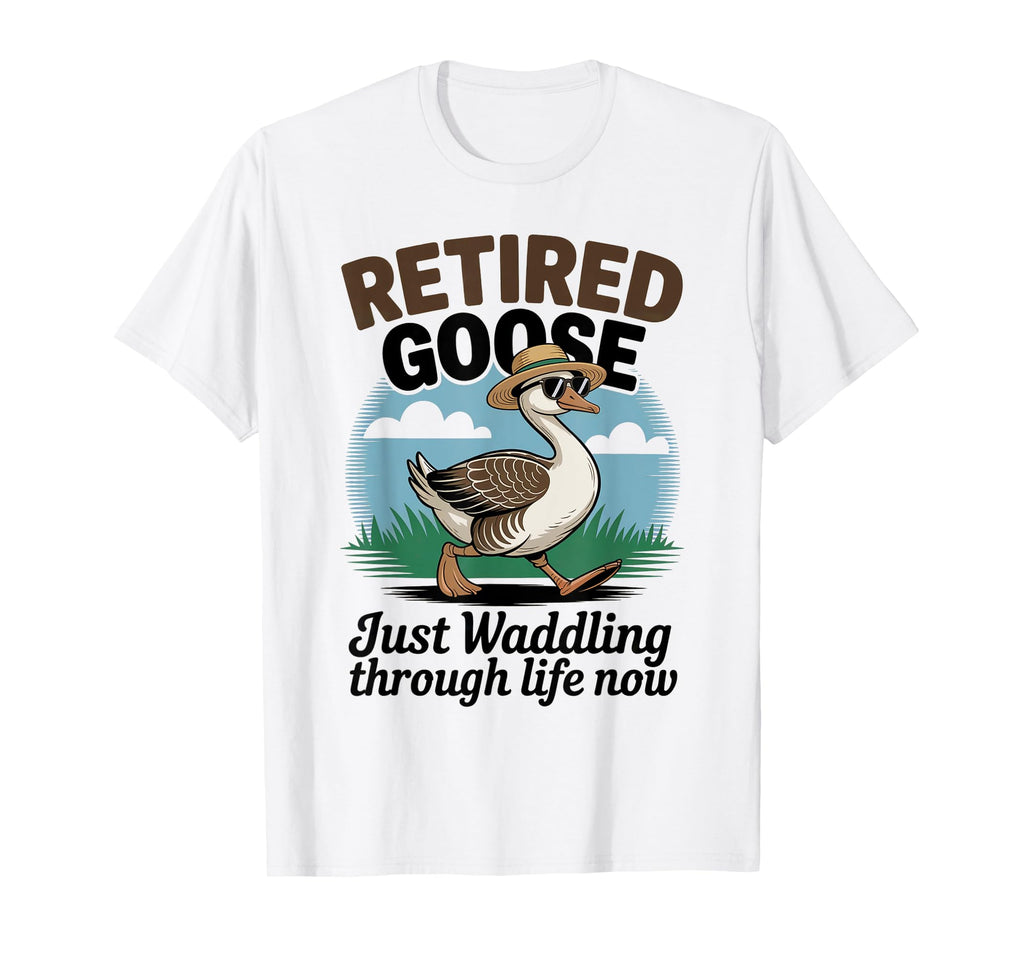Funny Retired Goose Sarcastic T-Shirt - Minimalist Print Men Women - T-Shirt, Sweatshirt, Hoodie