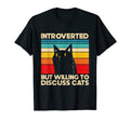 Cat Introverted But Willing To Discuss T-Shirt - Novelty Apparel Unisex - T-Shirt, Sweatshirt, Hoodie