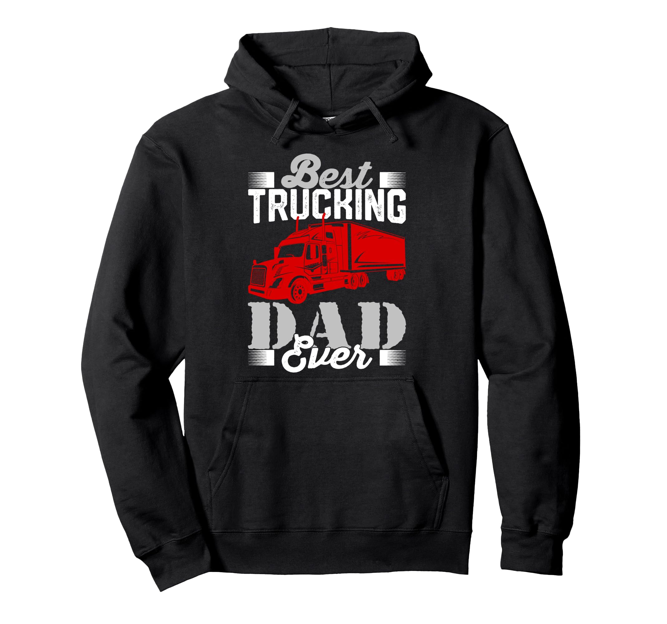 Best Trucking Dad Ever Big Rig Trucker Hoodie - Graphic Print Men Women - T-Shirt, Sweatshirt, Hoodie