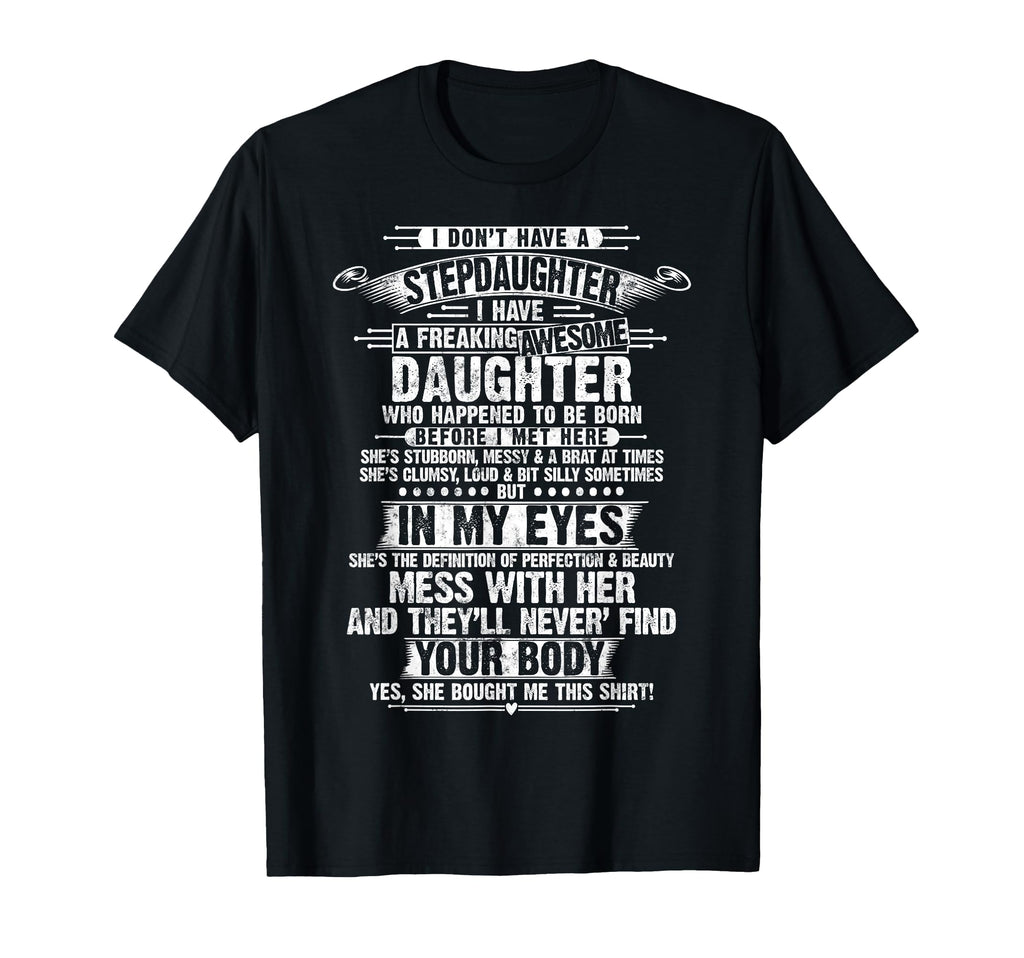 I Dont Have Stepdaughter Step Dad Father T-Shirt - Trendy Graphic Unisex - T-Shirt, Sweatshirt, Hoodie