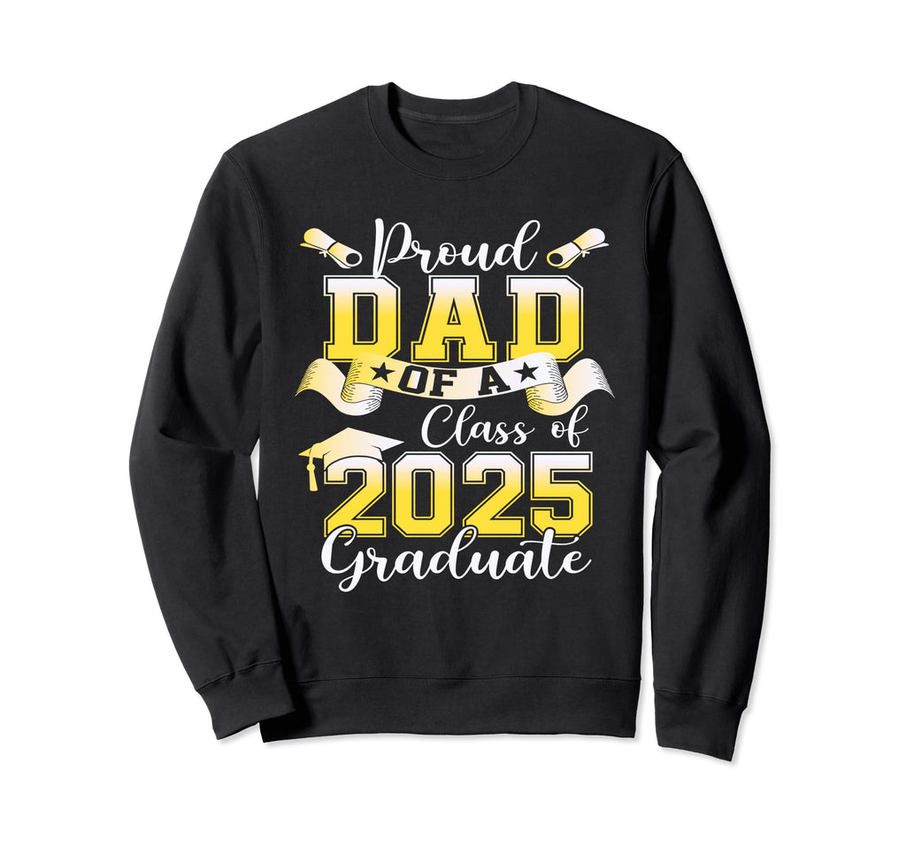 Proud Dad 2025 Senior Graduate Funny Sweatshirt - Aesthetic Graphic Unisex - T-Shirt, Sweatshirt, Hoodie