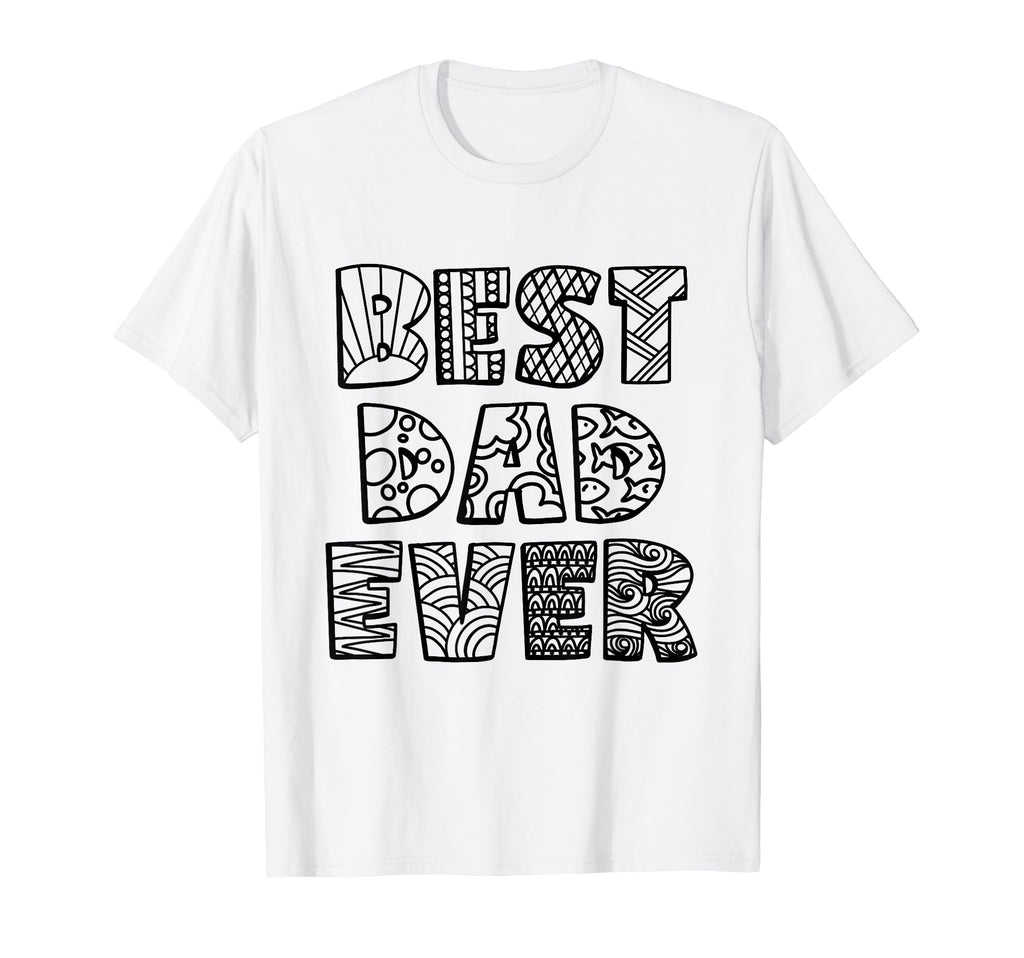 Best Dad Ever Coloring Doodle Art T-Shirt - Fun Novelty Design Men Women - T-Shirt, Sweatshirt, Hoodie