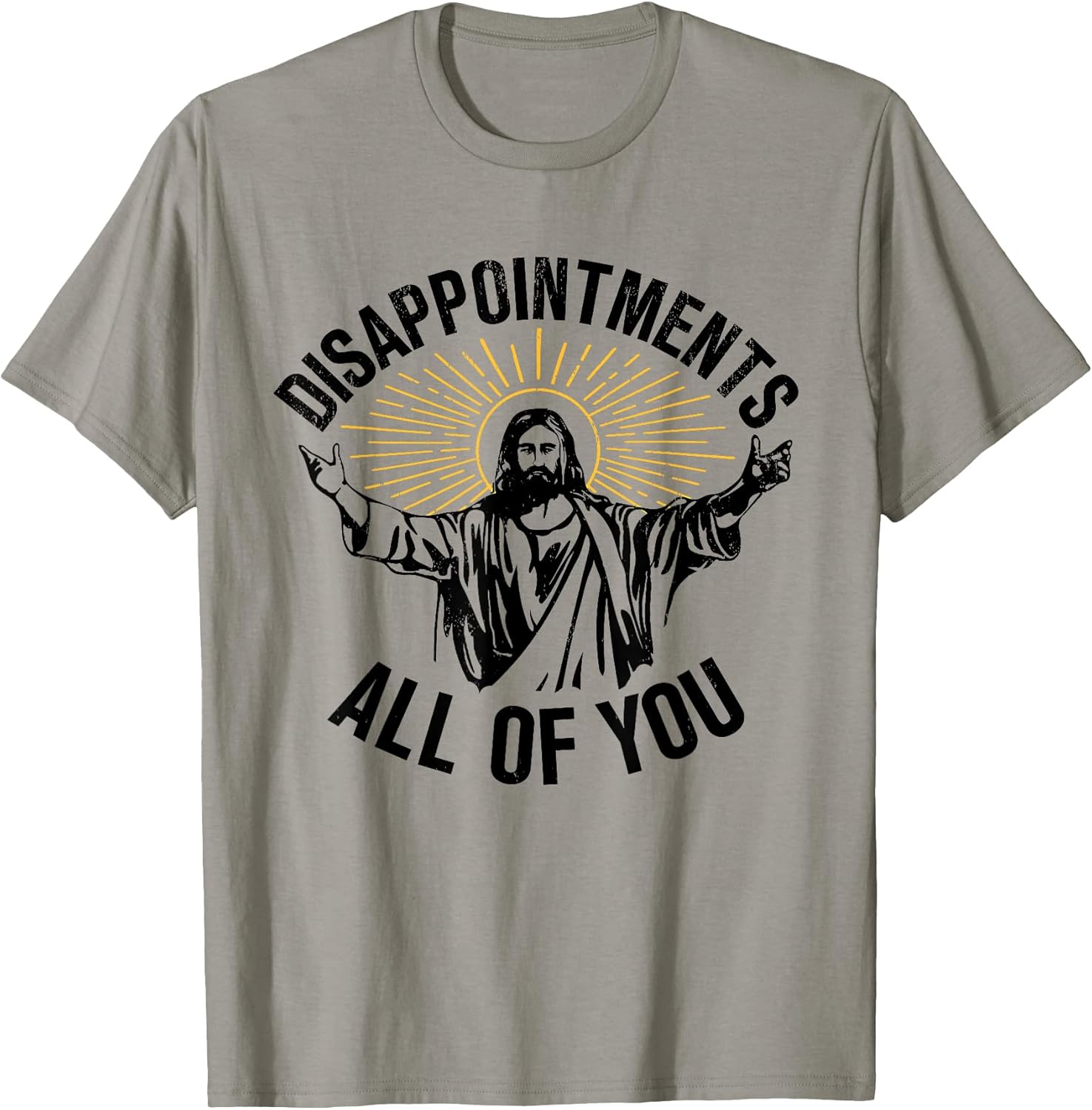 Disappointments Sarcastic All of You Christian Jesus - Adult & Kids T-Shirts, Sweatshirts & Hoodies apparel design preview 1